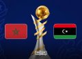 A graphic featuring the Moroccan and Libyan flags alongside the Futsal Africa Cup of Nations 2026 trophy, by MWN Design Team.